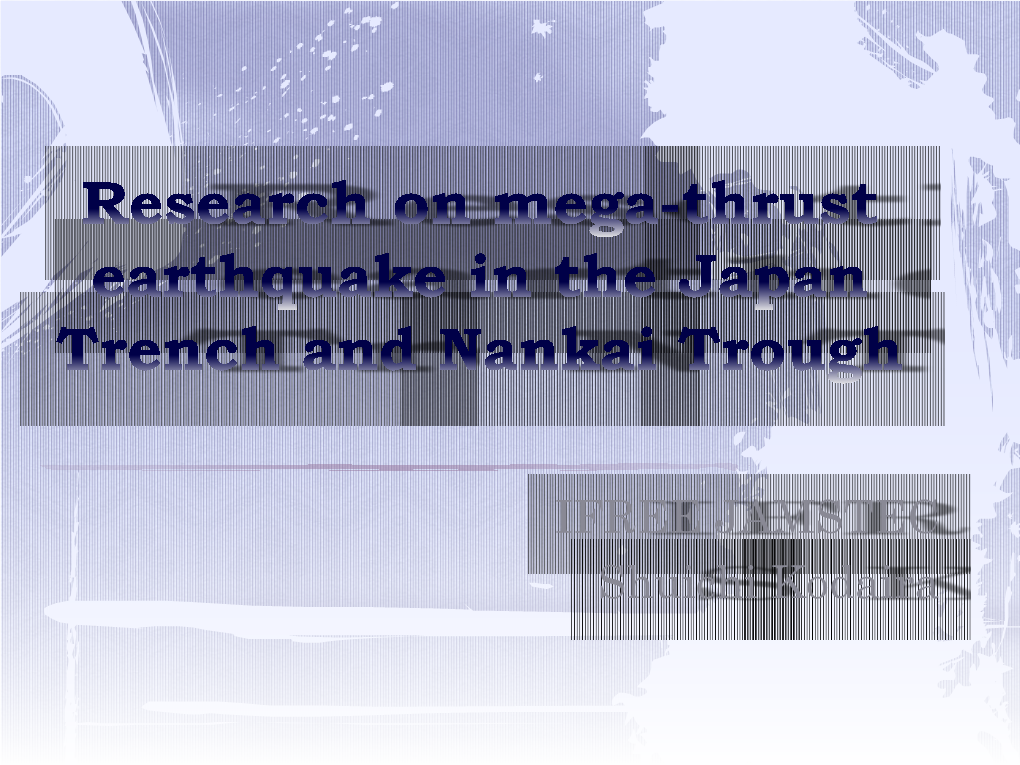 Learning from the Japan Trench, Nankai Trough and Other