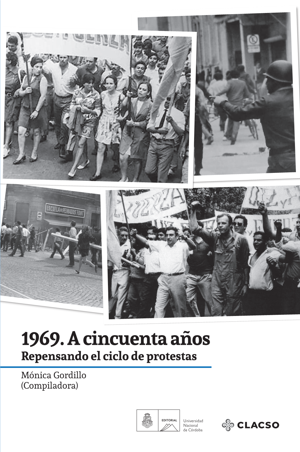 1969. a Cincuenta Años: Repensando El Ciclo De Protestas / Mó- Nica Gordillo