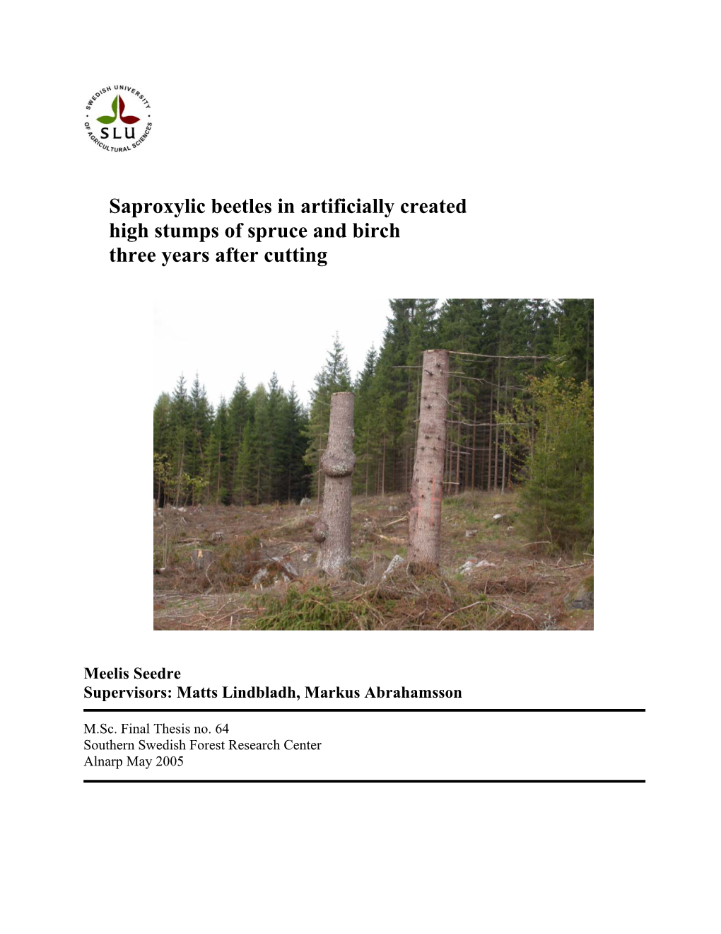 Saproxylic Beetles in Artificially Created High Stumps of Spruce and Birch Three Years After Cutting