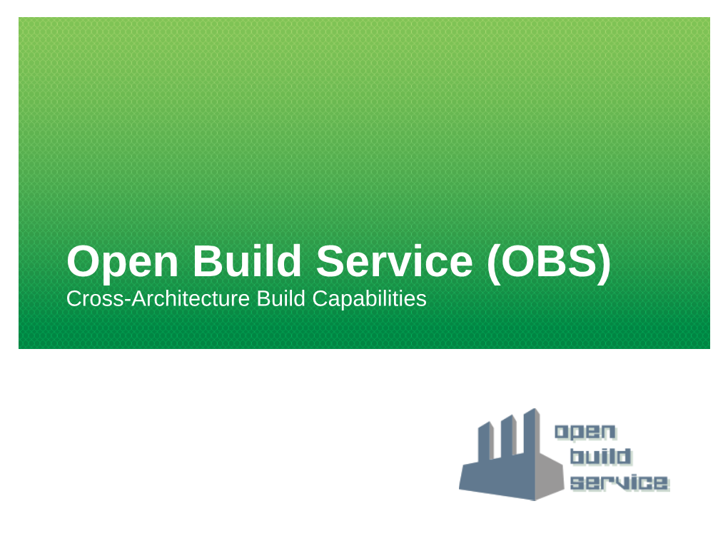 Open Build Service (OBS) Cross-Architecture Build Capabilities Classic Cross Building Classic Cross Compile Is