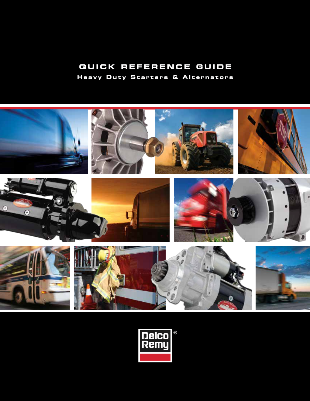 QUICK REFERENCE GUIDE Heavy Duty Starters & Alternators Contents