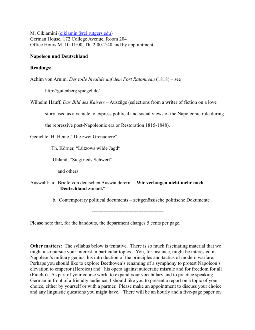 M. Ciklamini (Ciklamin@Rci.Rutgers.Edu) German House, 172 College Avenue, Room 204 Office Hours M 10-11:00, Th