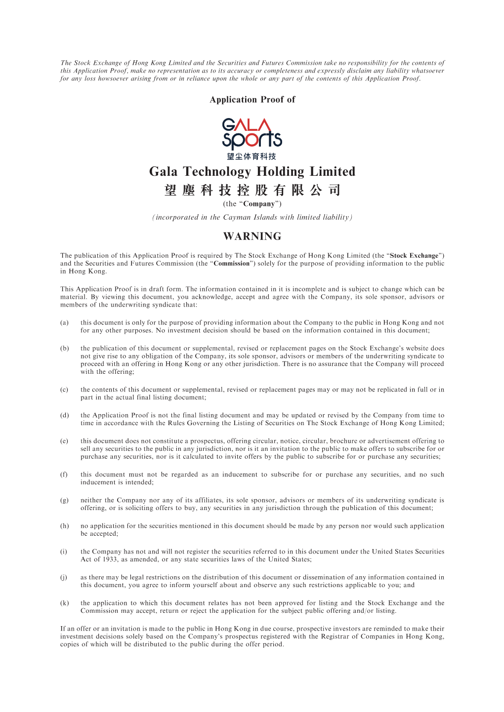 Gala Technology Holding Limited 望 塵 科 技 控 股 有 限 公 司 (The ‘‘Company’’) (Incorporated in the Cayman Islands with Limited Liability) WARNING