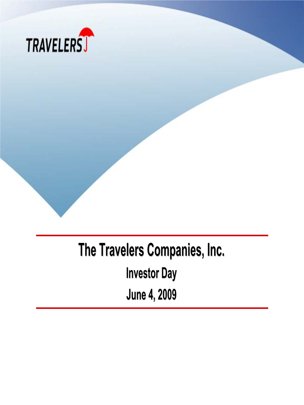 The Travelers Companies, Inc. Investor Day June 4, 2009 AGENDA