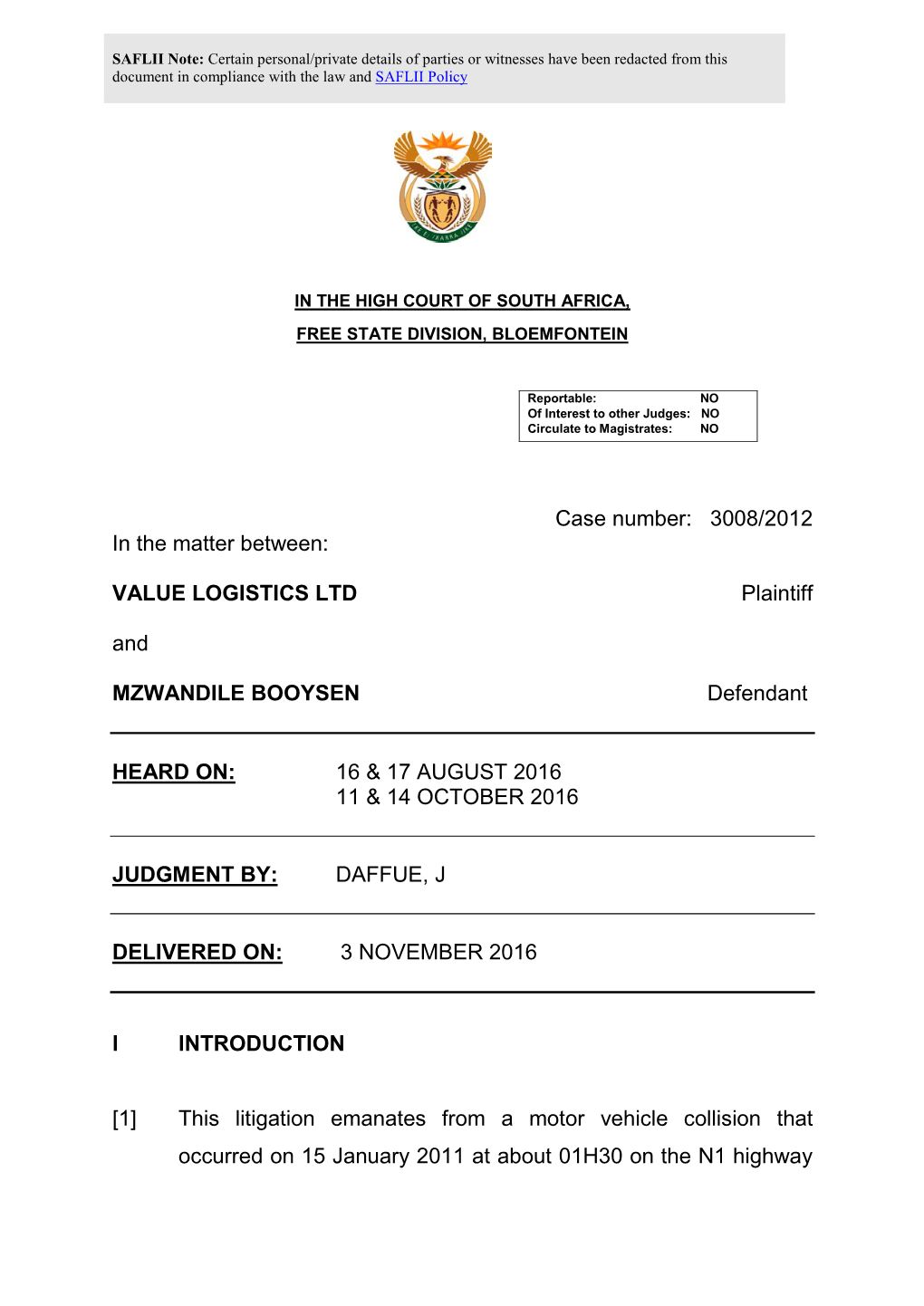 Case Number: 3008/2012 in the Matter Between: VALUE LOGISTICS LTD Plaintiff and MZWANDILE BOOYSEN Defendant HEARD ON