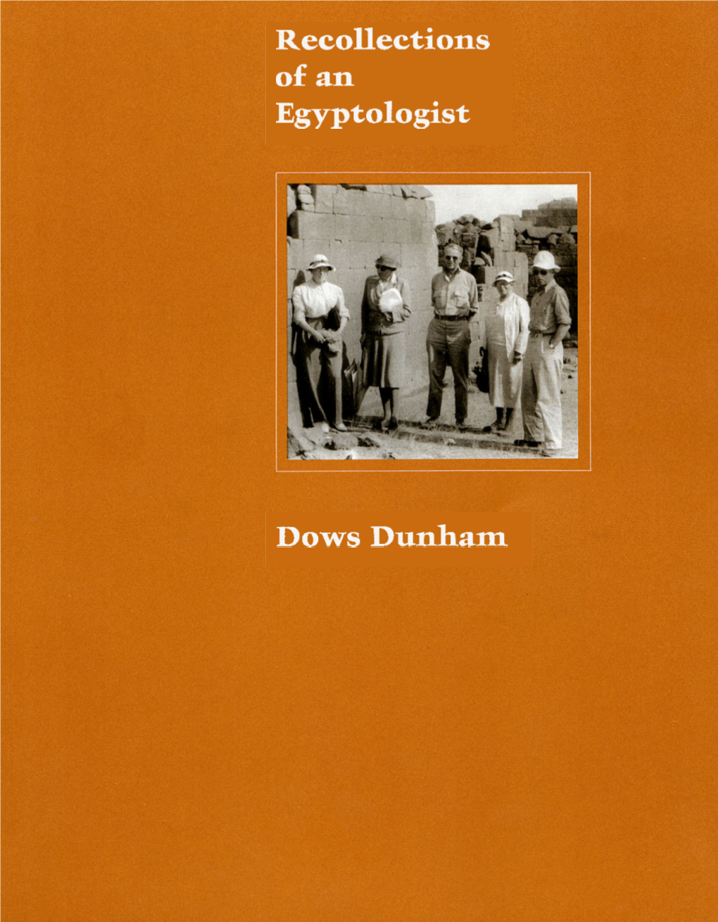 Dunham, Dows. Recollections of an Egyptologist. Boston
