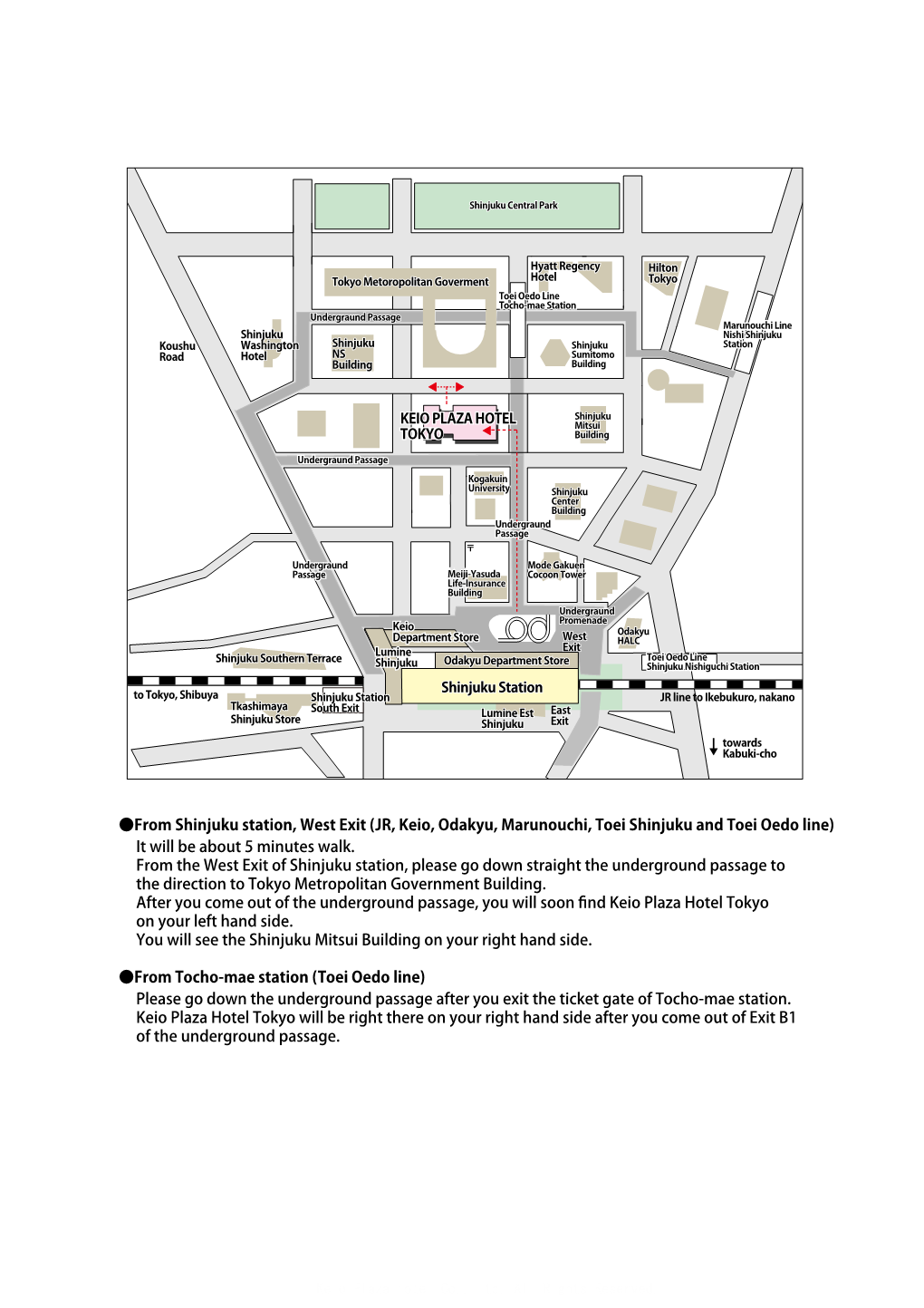 From Shinjuku Station, West Exit (JR, Keio, Odakyu, Marunouchi, Toei Shinjuku and Toei Oedo Line) It Will Be About 5 Minutes Walk