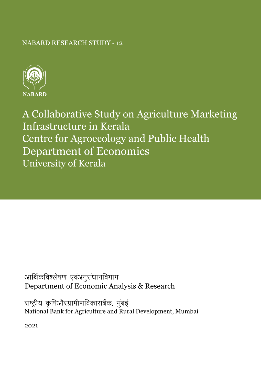 A Collaborative Study on Agriculture Marketing Infrastructure in Kerala Centre for Agroecology and Public Health Department of Economics University of Kerala