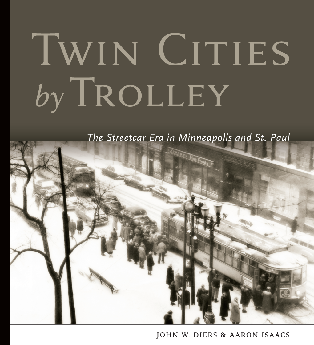 Twin Cities by Trolley the Streetcar Era in Minneapolis and St. Paul by John W