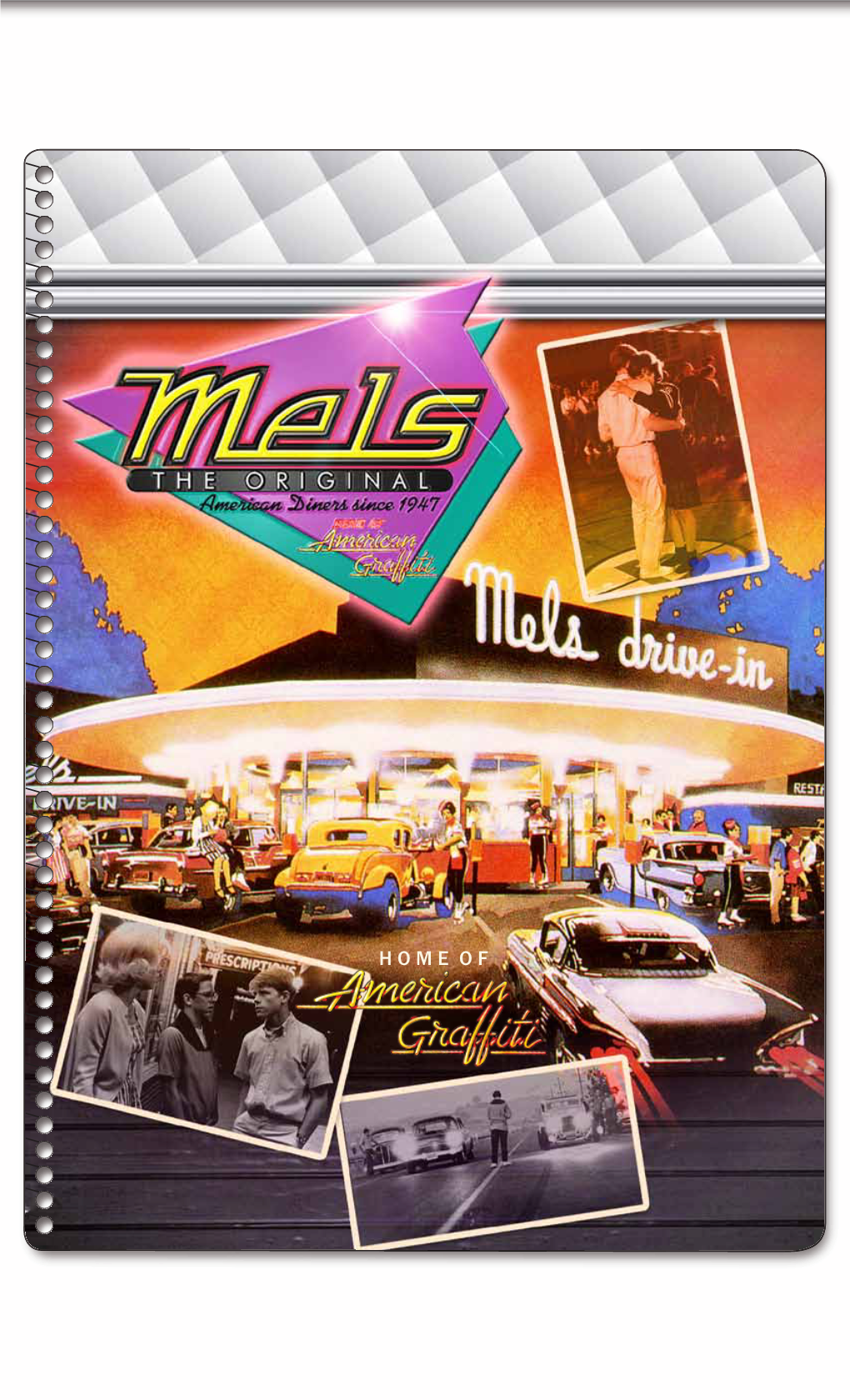 H O M E O F Mels the Original When You Visit Mels, You’Re Experiencing Part of the American Dream