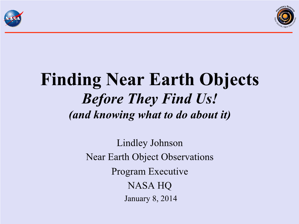 Finding Near Earth Objects Before They Find Us! (And Knowing What to Do About It)