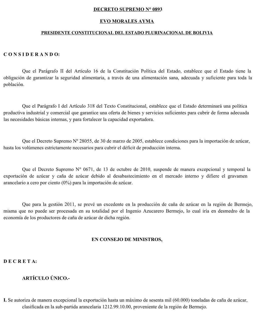 DECRETO SUPREMO N° 0893 EVO MORALES AYMA C O N S I D E R a N D O: Que El Parágrafo II Del Artículo 16 De La Constitución