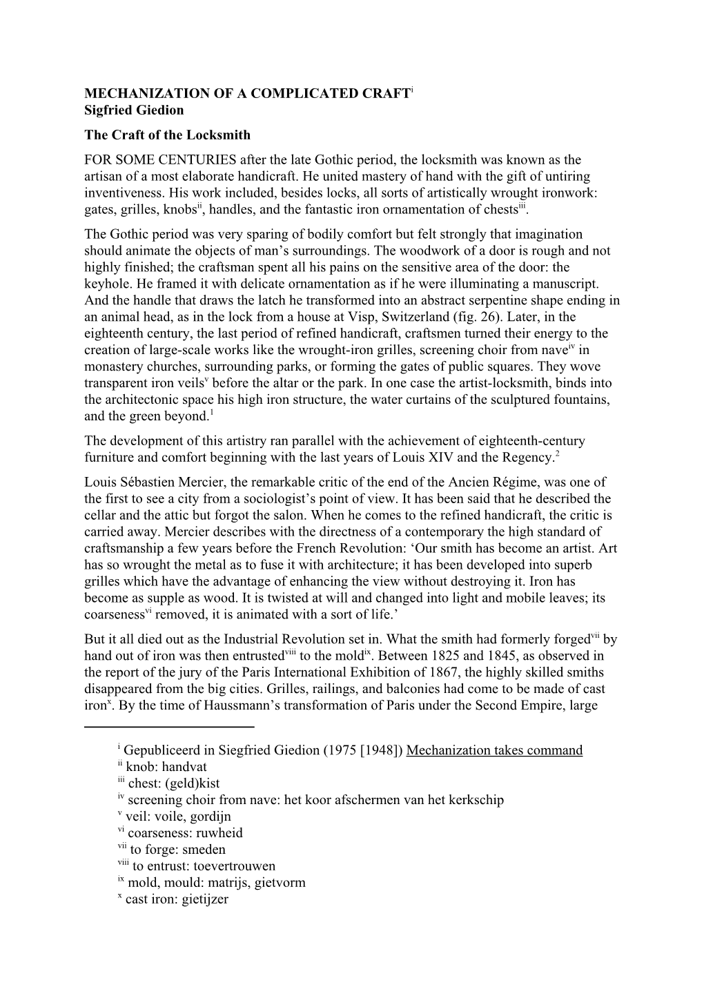 Giedion the Craft of the Locksmith for SOME CENTURIES After the Late Gothic Period, the Locksmith Was Known As the Artisan of a Most Elaborate Handicraft