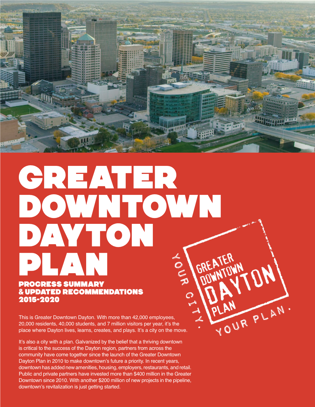 GREATER DOWNTOWN DAYTON PLAN Progress Summary & Updated Recommendations 2015-2020 This Is Greater Downtown Dayton