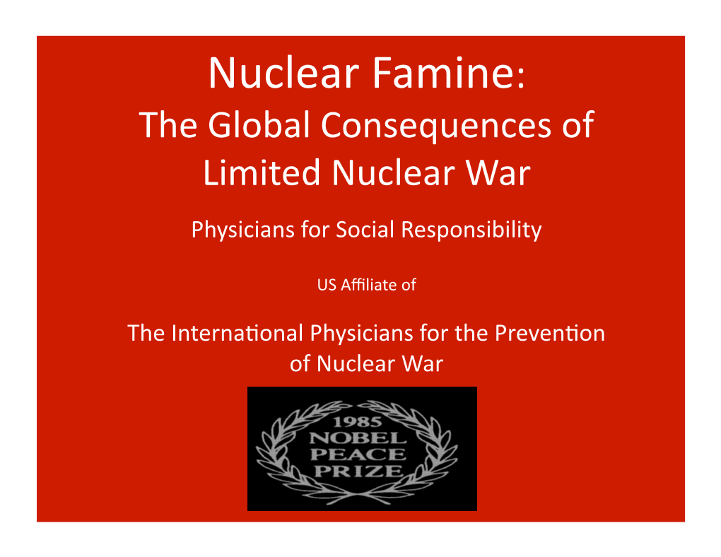 Nuclear Famine: the Global Consequences of Limited Nuclear War Physicians for Social Responsibility
