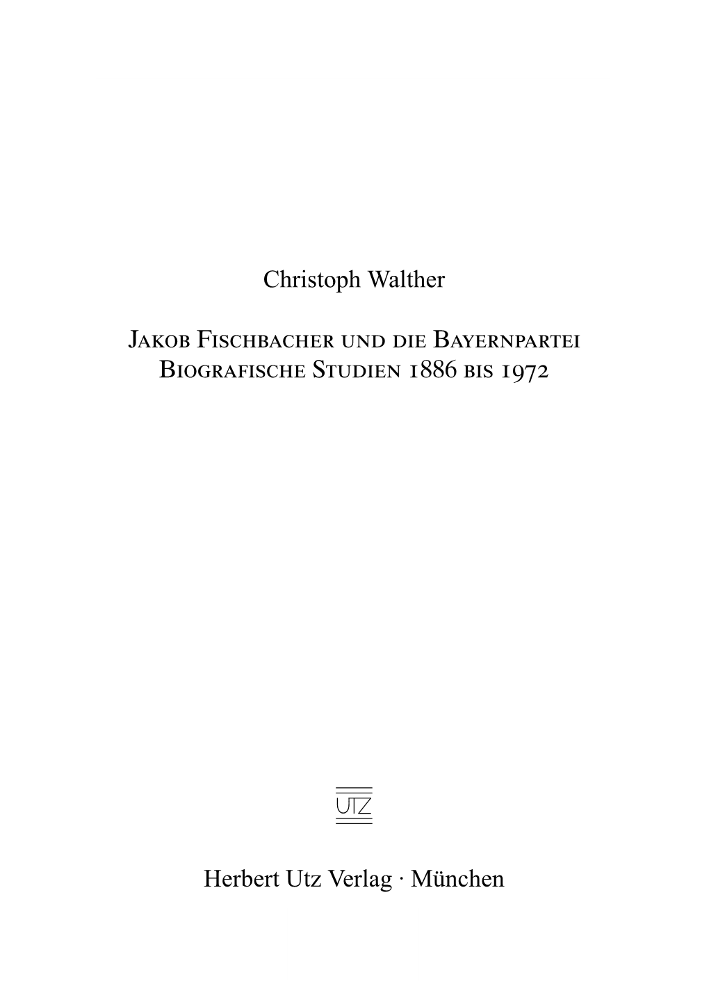 Christoph Walther Jakob Fischbacher Und Die Bayernpartei Biografische Studien 1886 Bis