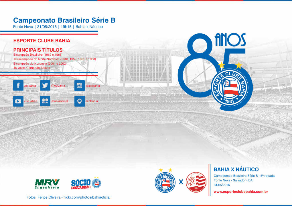 Campeonato Brasileiro Série B Fonte Nova | 31/05/2016 | 19H15 | Bahia X Náutico