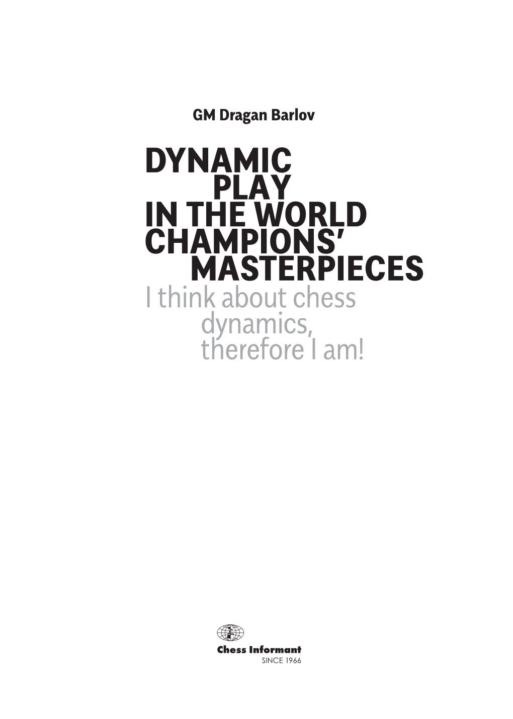 Dynamic Play in the World Champions' Masterpieces