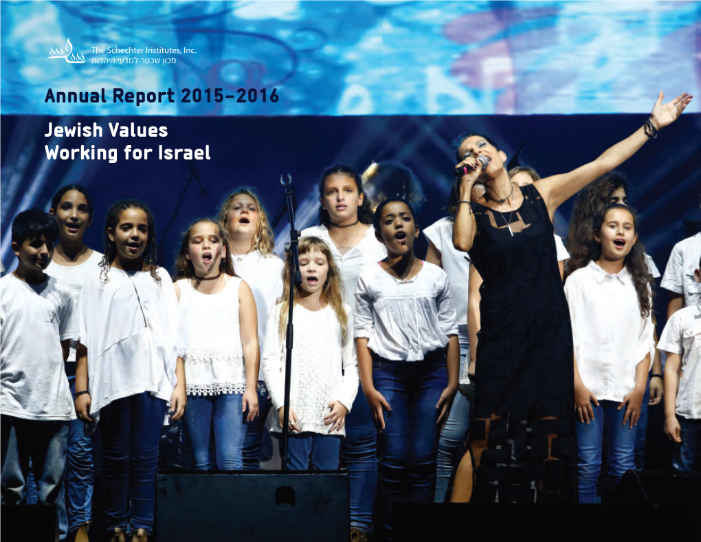 Annual Report 2015-2016 Jewish Values Working for Israel the Schechter Institutes, Inc