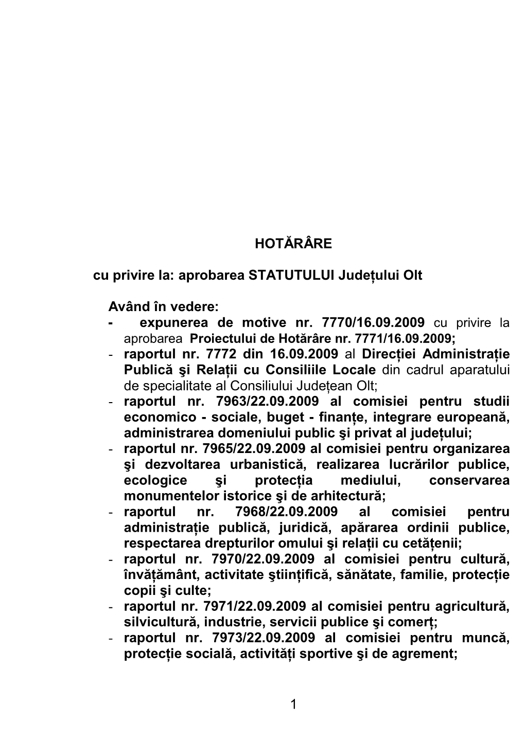 1 HOTĂRÂRE Cu Privire La: Aprobarea STATUTULUI Judeţului Olt Având