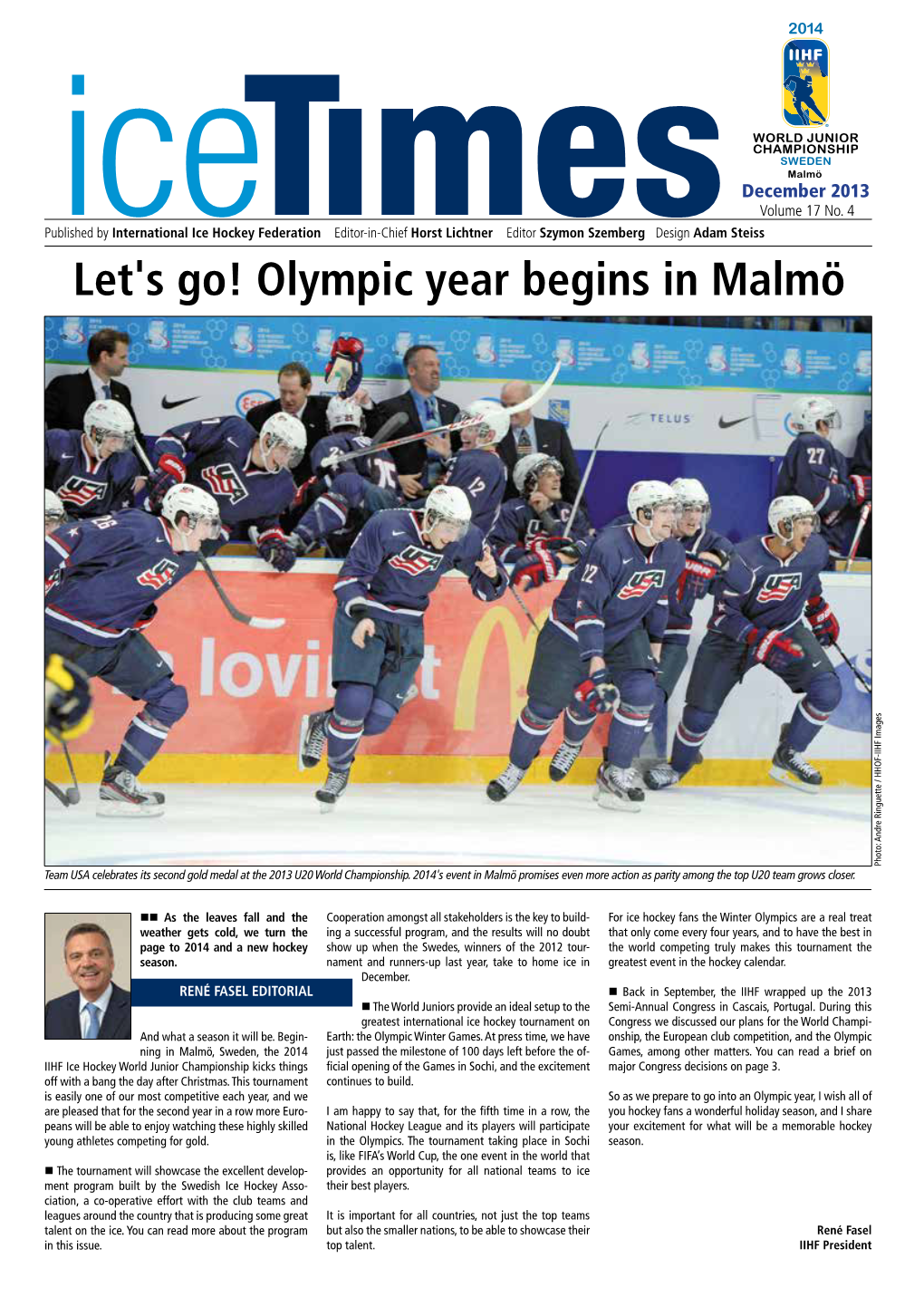 Let's Go! Olympic Year Begins in Malmö Photo: Andre Ringuette / HHOF-IIHF Images Photo: Team USA Celebrates Its Second Gold Medal at the 2013 U20 World Championship