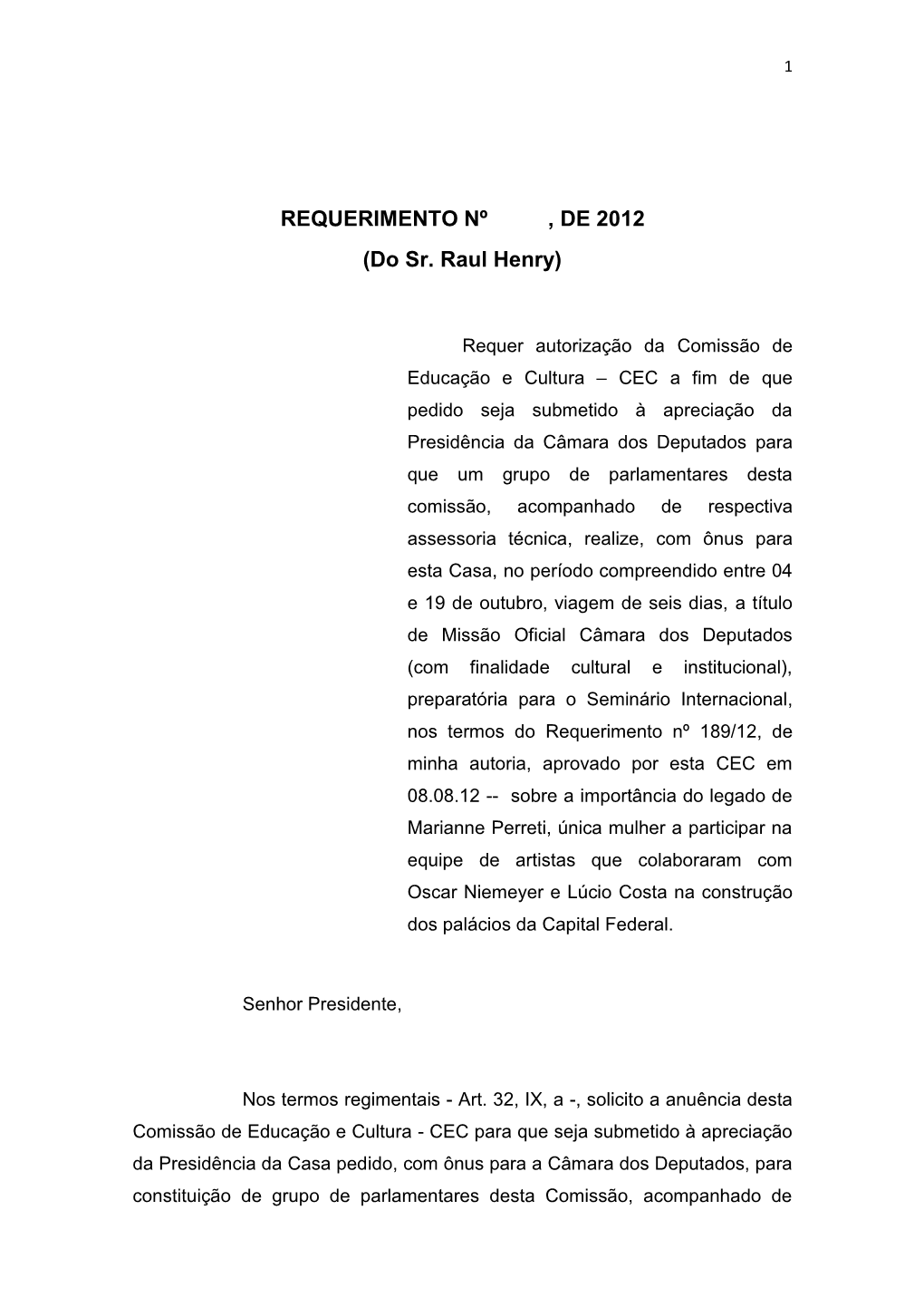 REQUERIMENTO Nº , DE 2012 (Do Sr. Raul Henry)