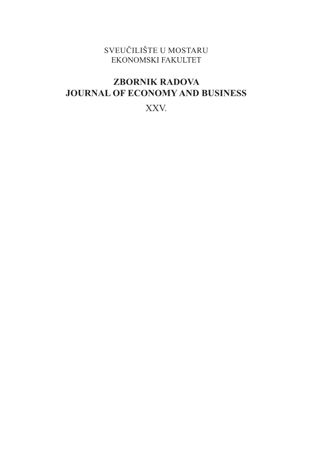 ZBORNIK RADOVA JOURNAL of ECONOMY and BUSINESS XXV. Nakladnik Ekonomski Fakultet Sveučilišta U Mostaru Matice Hrvatske Bb 88 000 Mostar Bosna I Hercegovina