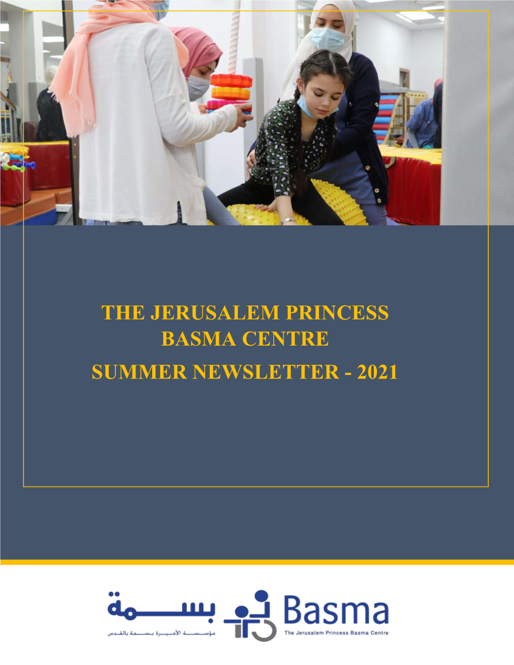 The Jerusalem Princess Basma Centre Summer Newsletter - 2021