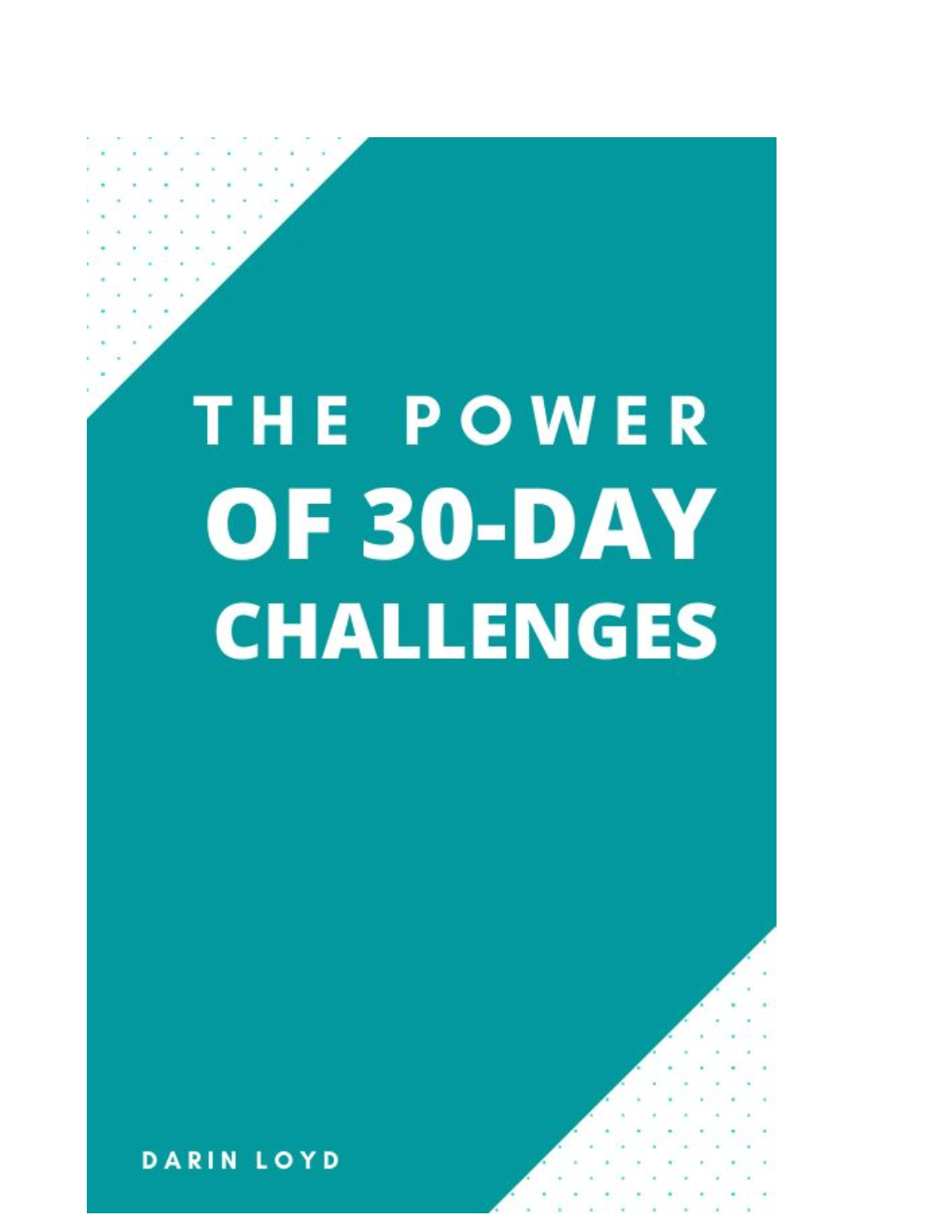 30 Day Challenges 2 30-Day Challenges Provide Accountability 2 30-Day Challenges Help You Track Progress 3 30-Day Challenges Introduce You to New Things 3