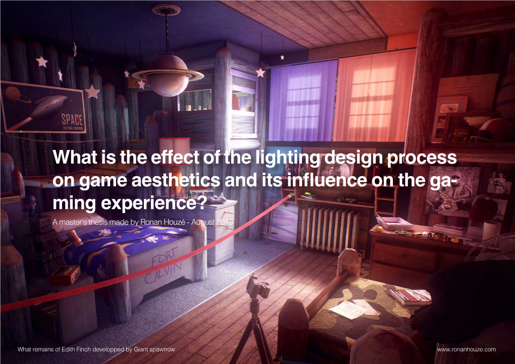 What Is the Effect of the Lighting Design Process on Game Aesthetics and Its Influence on the Ga- Ming Experience? a Master’S Thesis Made by Ronan Houzé - August 2019