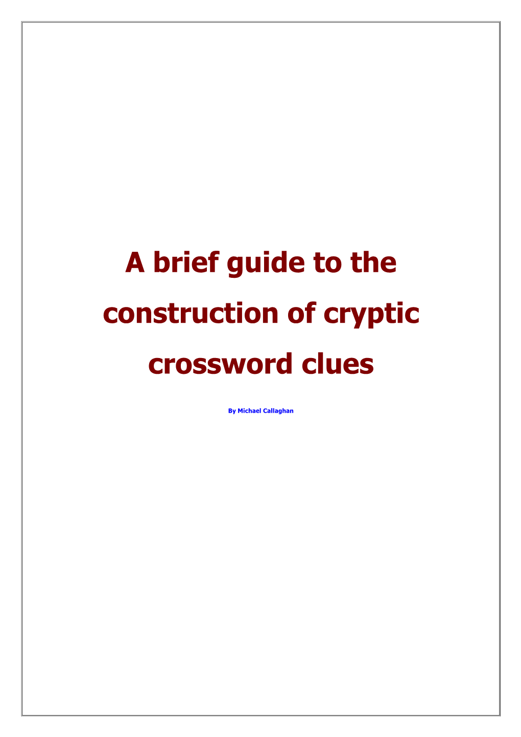 A Brief Guide to the Construction of Cryptic Crossword Clues