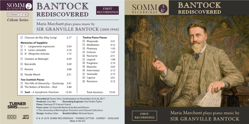 BANTOCK BANTOCK FIRST Rediscovered SOMMCD 0183 Rediscovered RECORDINGS Céleste Series Maria Marchant Plays Piano Music by SIR GRANVILLE BANTOCK (1868-1946)