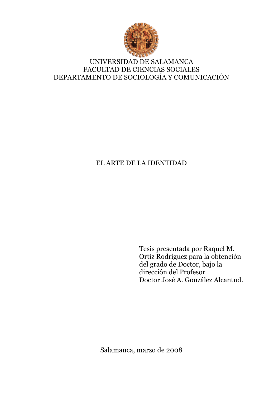 UNIVERSIDAD DE SALAMANCA FACULTAD DE CIENCIAS SOCIALES DEPARTAMENTO DE SOCIOLOGÍA Y COMUNICACIÓN EL ARTE DE LA IDENTIDAD Tesis