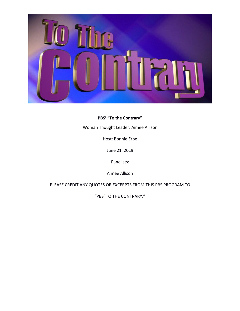 PBS' “To the Contrary” Woman Thought Leader: Aimee Allison Host: Bonnie Erbe June 21, 2019 Panelists: Aimee Allison PLEAS