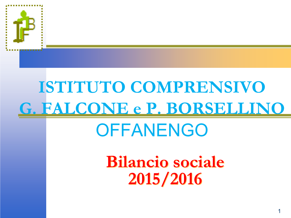 ISTITUTO COMPRENSIVO G. FALCONE E P. BORSELLINO OFFANENGO Bilancio Sociale 2015/2016