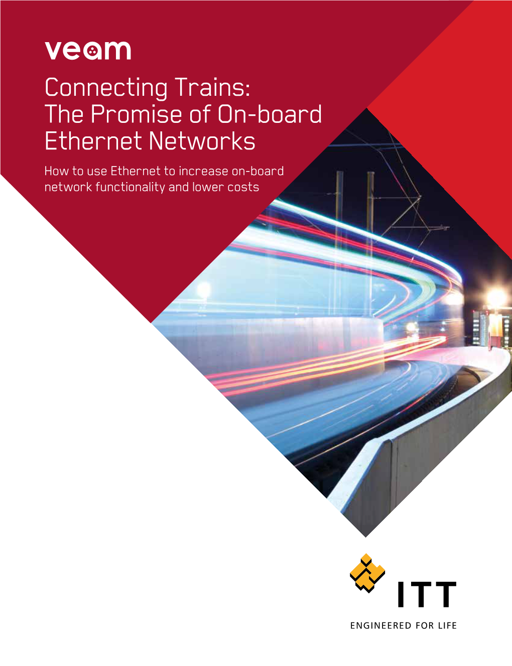 Connecting Trains: the Promise of On-Board Ethernet Networks How to Use Ethernet to Increase On-Board Network Functionality and Lower Costs ABSTRACT