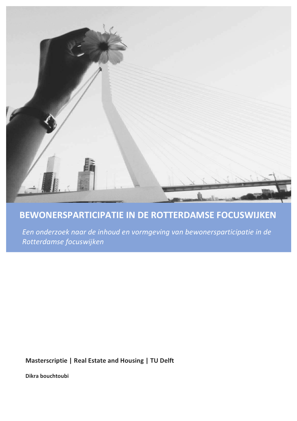BEWONERSPARTICIPATIE in DE ROTTERDAMSE FOCUSWIJKEN Een Onderzoek Naar De Inhoud En Vormgeving Van Bewonersparticipatie in De Rotterdamse Focuswijken