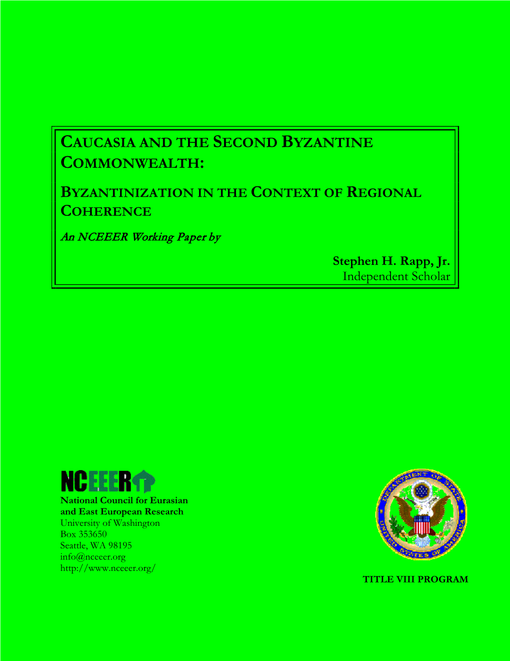 CAUCASIA and the SECOND BYZANTINE COMMONWEALTH: BYZANTINIZATION in the CONTEXT of REGIONAL COHERENCE an NCEEER Working Paper by Stephen H