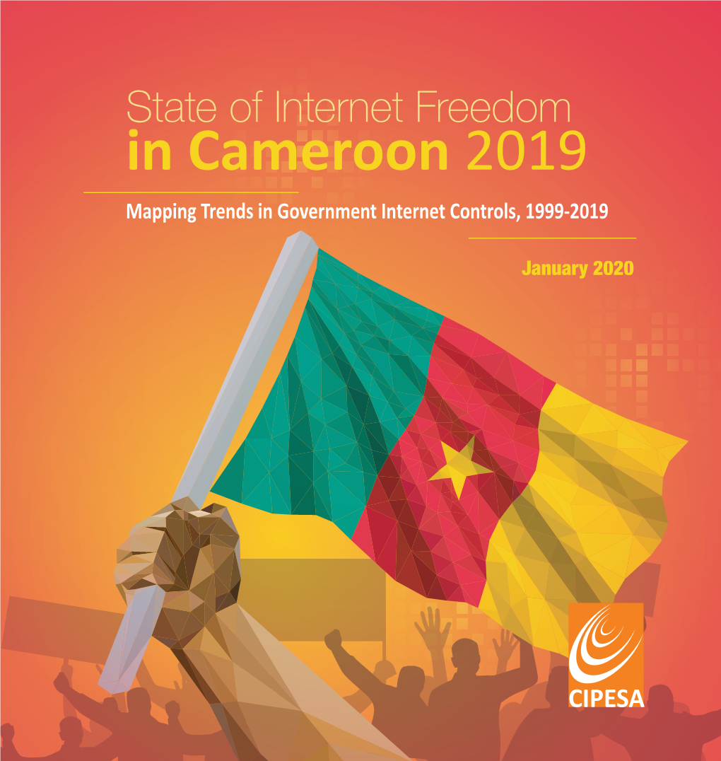 State of Internet Freedom in Cameroon 2019 Mapping Trends in Government Internet Controls, 1999-2019