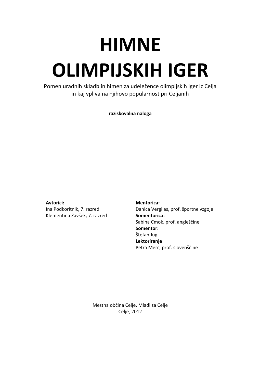 HIMNE OLIMPIJSKIH IGER Pomen Uradnih Skladb in Himen Za Udeležence Olimpijskih Iger Iz Celja in Kaj Vpliva Na Njihovo Popularnost Pri Celjanih