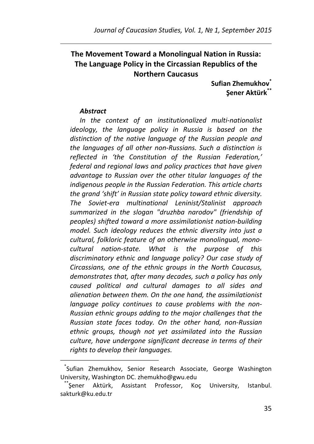 The Movement Toward a Monolingual Nation in Russia: the Language Policy in the Circassian Republics of the Northern Caucasus Sufian Zhemukhov * Şener Aktürk **