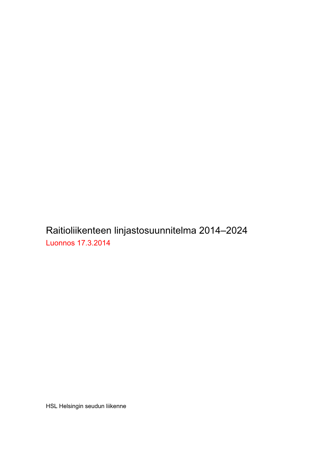 Raitioliikenteen Linjastosuunnitelma 2014–2024 Luonnos 17.3.2014