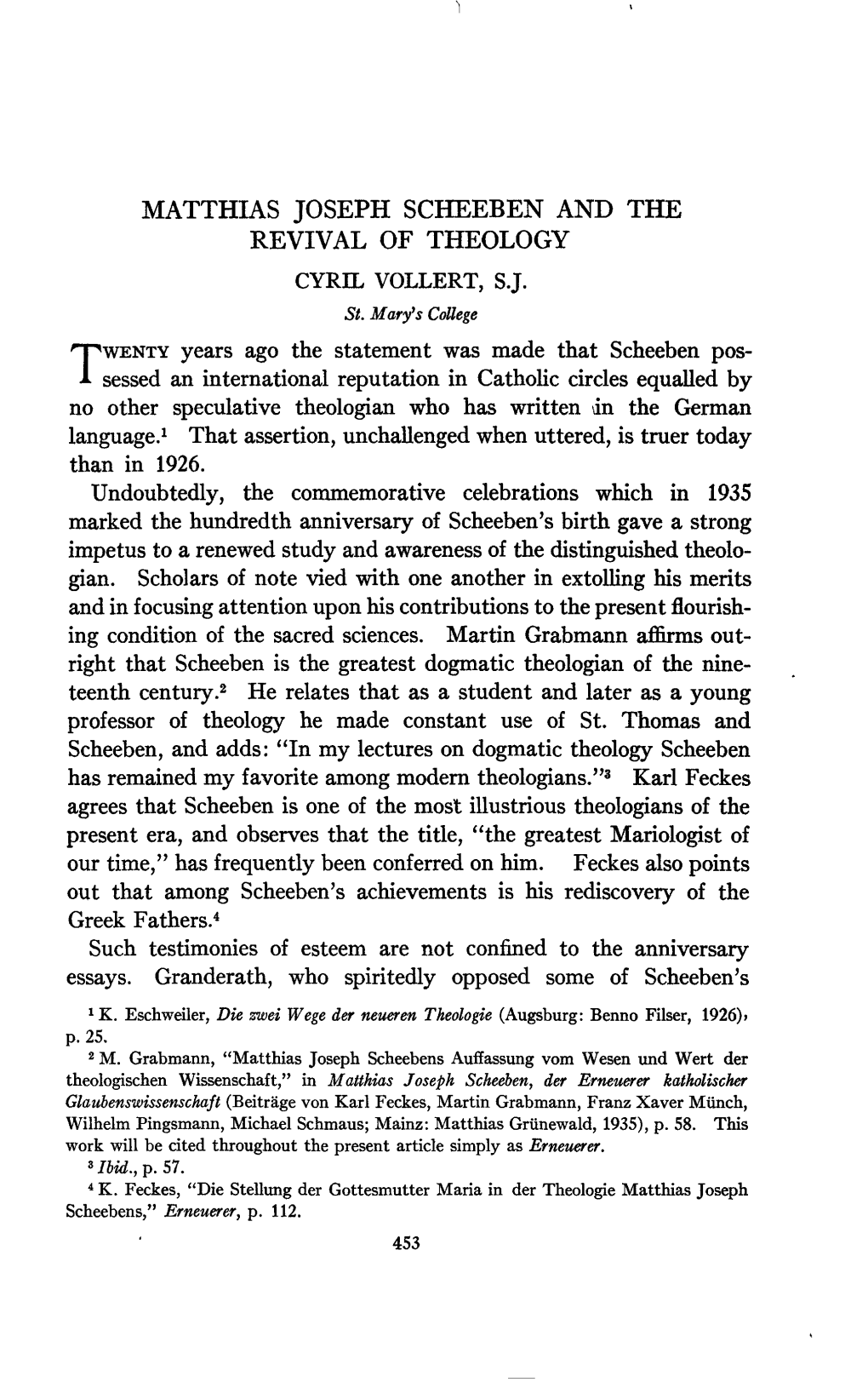 MATTHIAS JOSEPH SCHEEBEN and the REVIVAL of THEOLOGY CYRIL VOLLERT, SJ. TWENTY Years Ago the Statement Was Made That Scheeben Po