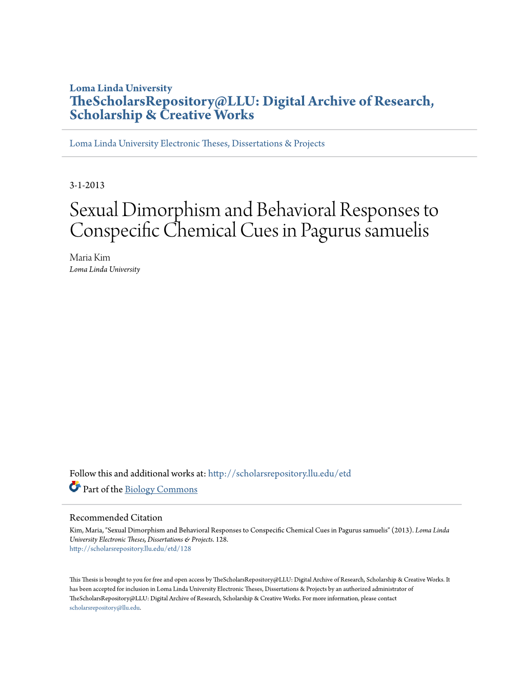 Sexual Dimorphism and Behavioral Responses to Conspecific Hec Mical Cues in Pagurus Samuelis Maria Kim Loma Linda University