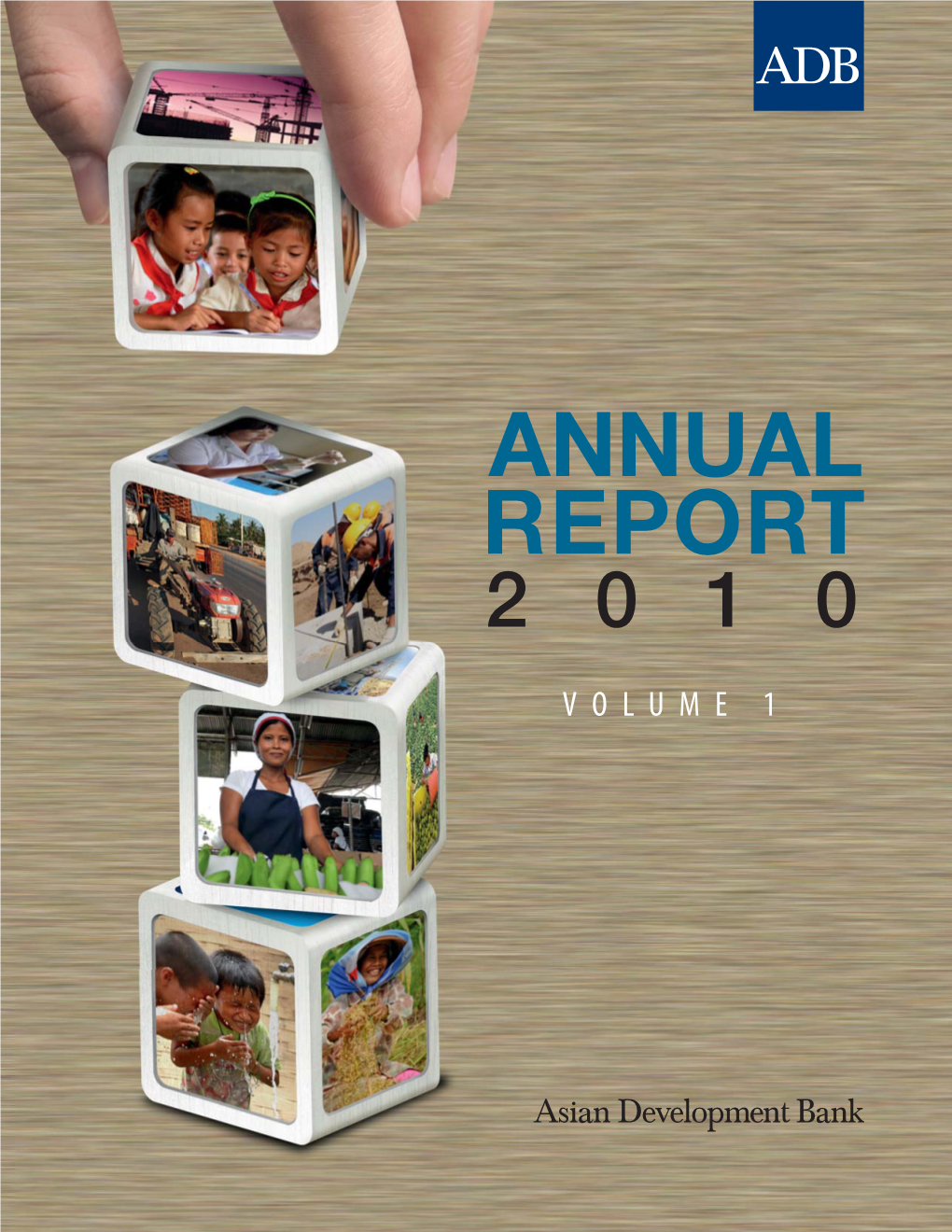 ADB Annual Report 2010 Comprises Two Separate Volumes: Volume 1 Is the Main Report and Volume 2 Contains the Financial Statements and Statistical Annexes