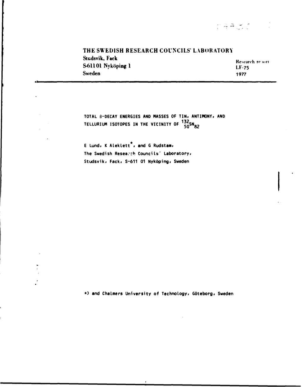 THE SWEDISH RESEARCH COUNCILS" LABORATORY Studsvik, Fack „ S-61101 Nyköping 1 Sweden 1977 TOTAL B-DECAY ENERGIES AND