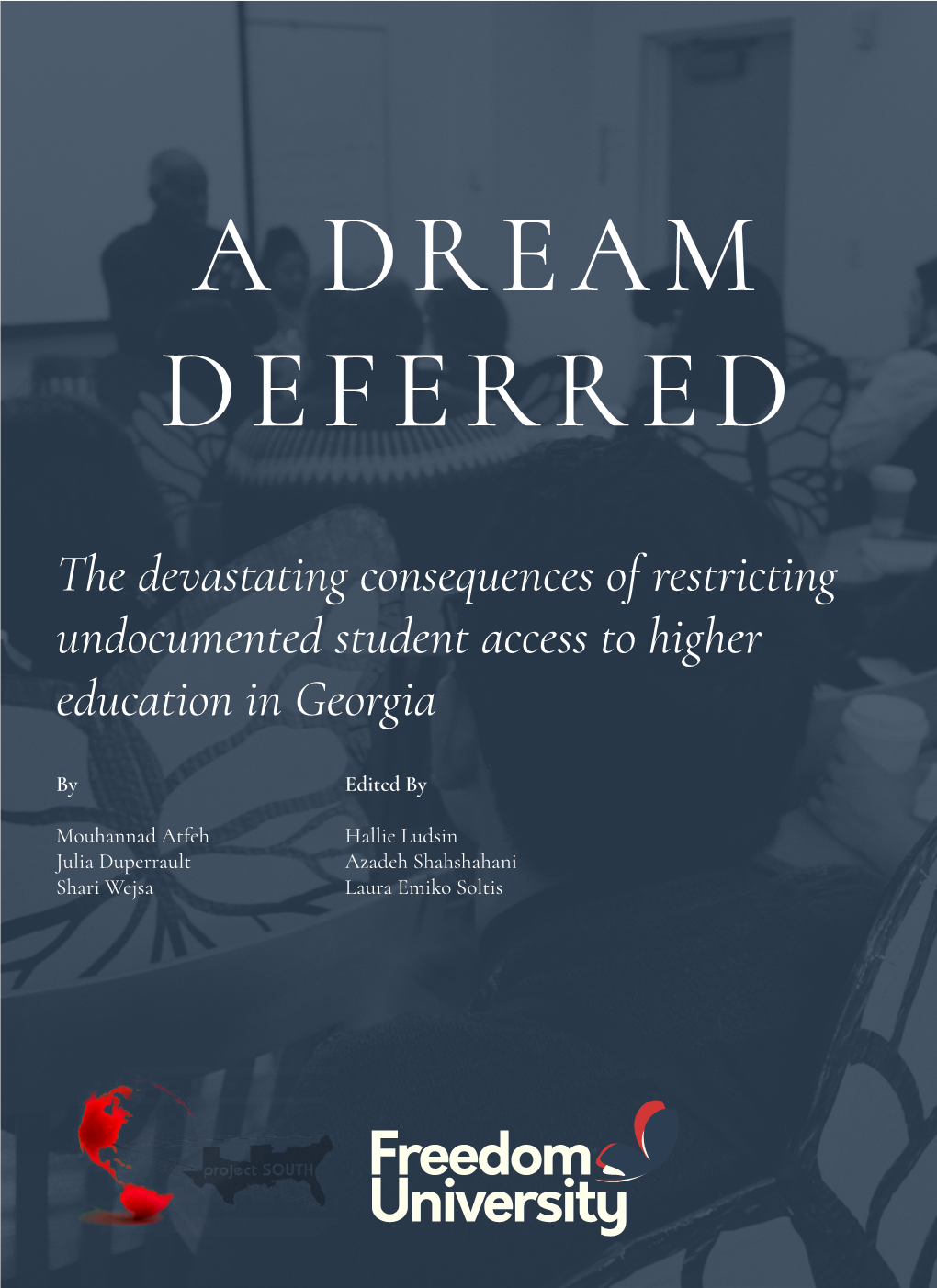 A DREAM DEFERRED the Devastating Consequences of Restricting Undocumented Student