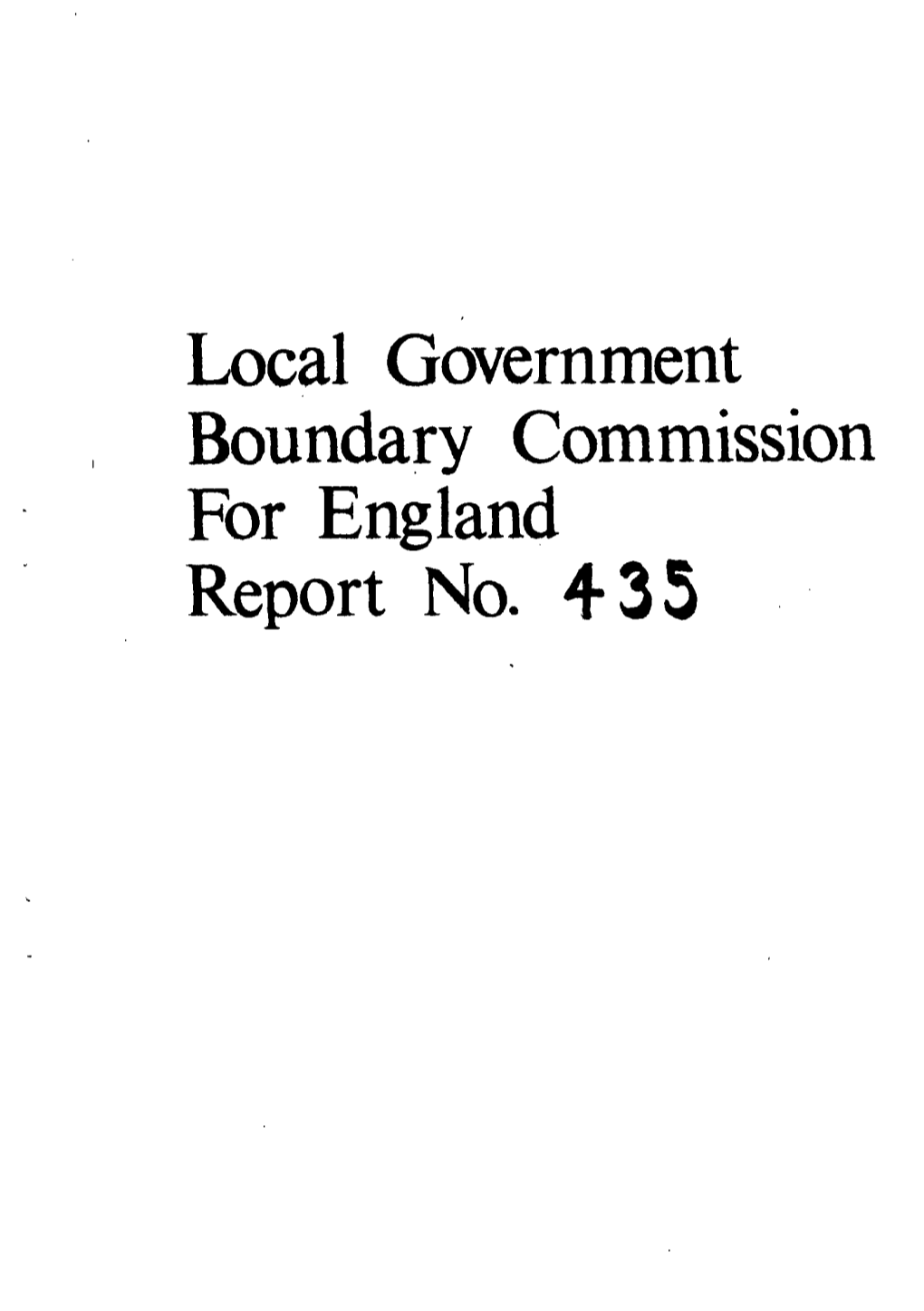 Local Government Boundary Commission for England Report No. 435 LOCAL GOVEHNMEKT