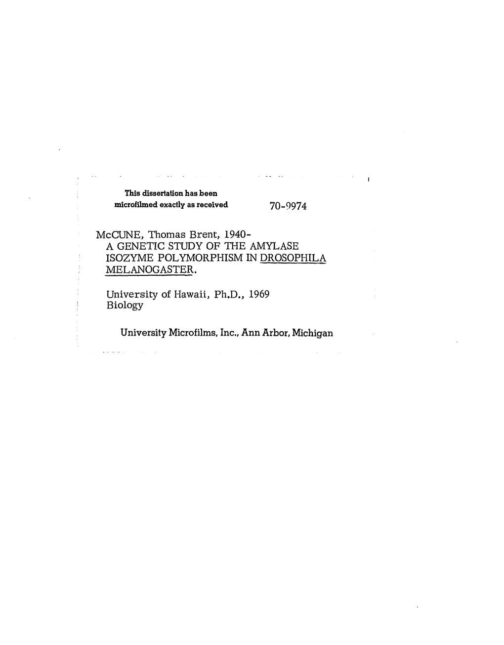 A GENETIC STUDY of Tile AMYLASE ISOZYME POLYMORPHISM in DROSOPHILA MELANOGASTER. University of Hawai