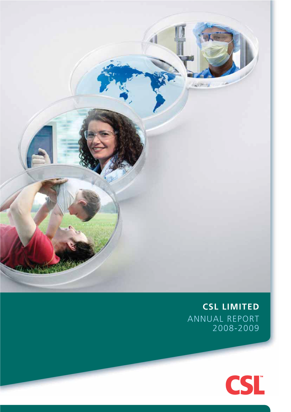 CSL LIMITED ANNUAL REPORT 2008-2009 CSL Limited ABN 99 051 588 348 Annual Report 2008-2009